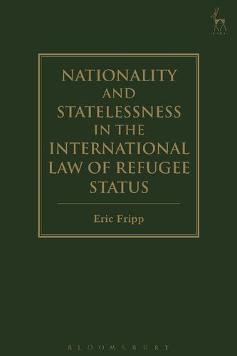 Nationality And Statelessness In The International Law Of Refugee Status Eric Fripp
