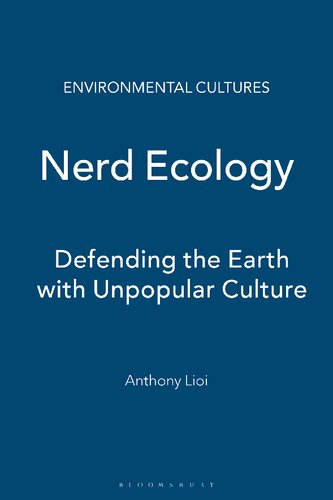 Nerd Ecology Defending The Earth With Unpopular Culture Anthony Lioi