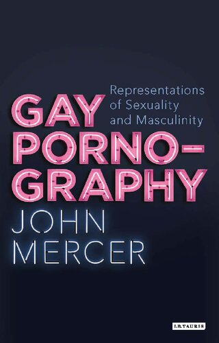 Gay Pornography Representations Of Sexuality And Masculinity John Mercer