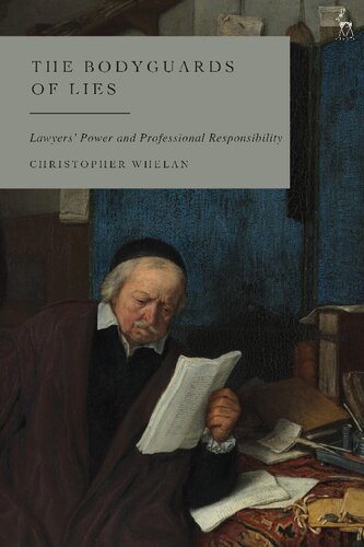 The Bodyguards Of Lies Lawyers Power And Professional Responsibility Christopher Whelan