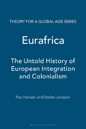 Eurafrica The Untold History Of European Integration And Colonialism Peo Hansen Stefan Jonsson