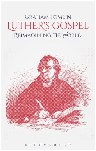 Luthers Gospel Reimagining The World Graham Tomlin