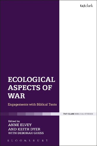 Ecological Aspects Of War Engagements With Biblical Texts Anne Elvey Keith Dyer Editors