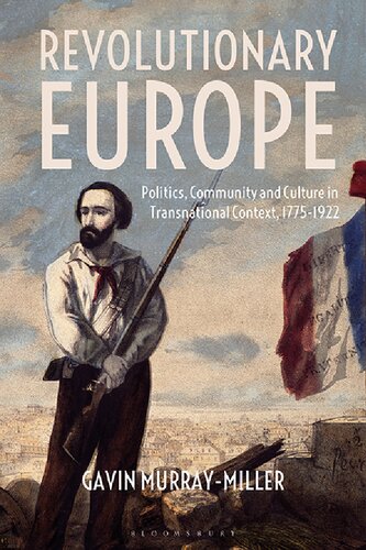 Revolutionary Europe Politics Community And Culture In Transnational Context 17751922 Gavin Murraymiller