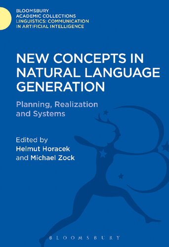New Concepts In Natural Language Generation Planning Realization And Systems Helmut Horacek Michael Zock Editors