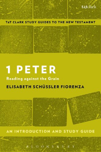 1 Peter Reading Against The Grain An Introduction And Study Guide Elisabeth Schssler Fiorenza