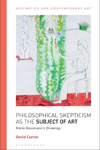 Philosophical Skepticism As The Subject Of Art Maria Bussmanns Drawings 1st Edition David Carrier