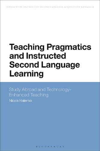 Teaching Pragmatics And Instructed Second Language Learning Study Abroad And Technologyenhanced Teaching Nicola Halenko