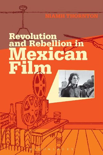 Revolution And Rebellion In Mexican Film Niamh Thornton