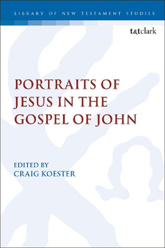 Portraits Of Jesus In The Gospel Of John A Christological Spectrum Craig Koester Editor