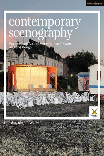 Contemporary Scenography Practices And Aesthetics In German Theatre Arts And Design Birgit E Wiens