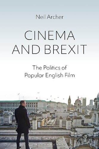 Cinema And Brexit The Politics Of Popular English Film Neil Archer