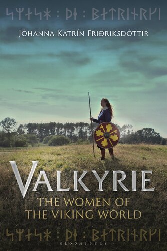 Valkyrie The Women Of The Viking World Jhanna Katrn Fririksdttir