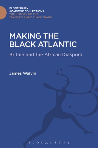 Making The Black Atlantic Britain And The African Diaspora James Walvin