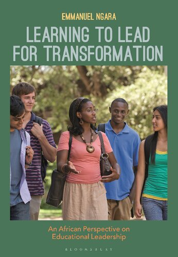 Learning To Lead For Transformation An African Perspective On Educational Leadership Emmanuel Ngara
