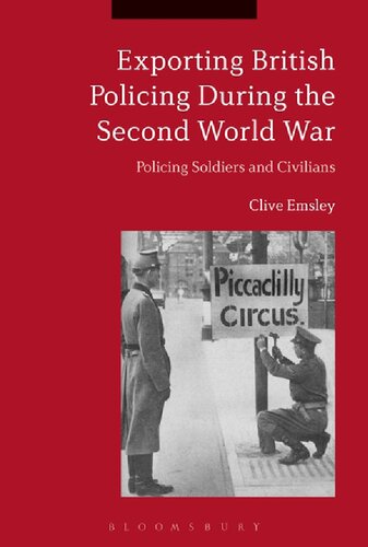Exporting British Policing During The Second World War Policing Soldiers And Civilians Clive Emsley