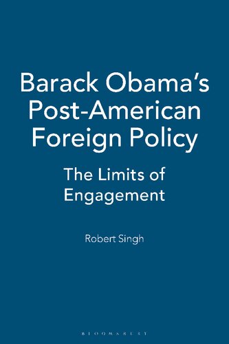 Barack Obamas Postamerican Foreign Policy The Limits Of Engagement Robert Singh