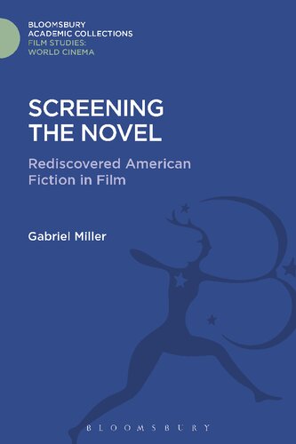 Screening The Novel Rediscovered American Fiction In Film Gabriel Miller