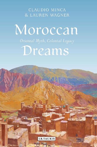Moroccan Dreams Oriental Myth Colonial Legacy Claudio Minca Lauren Wagner