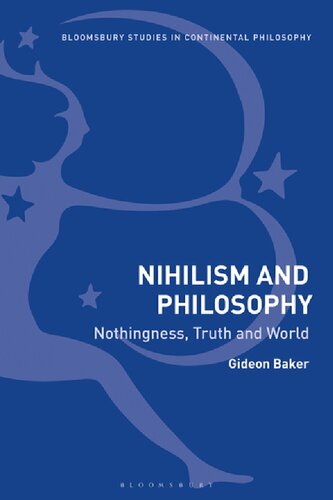 Nihilism And Philosophy Nothingness Truth And World Gideon Baker