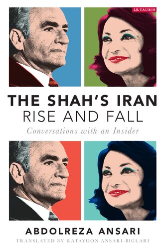 The Shahs Iran Rise And Fall Conversations With An Insider Abdolreza Ansari Katayoon Ansaribiglari