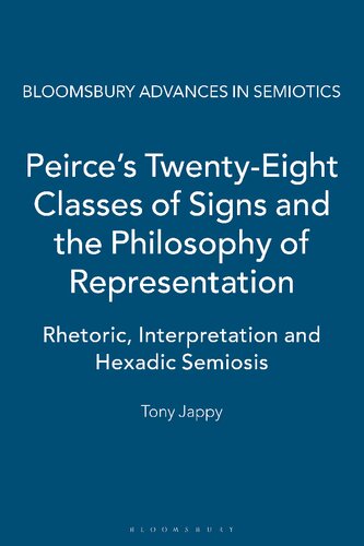 Peirces Twentyeight Classes Of Signs And The Philosophy Of Representation Rhetoric Interpretation And Hexadic Semiosis Tony Jappy