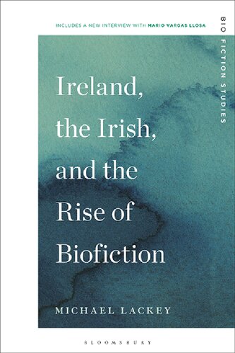 Ireland The Irish And The Rise Of Biofiction Michael Lackey