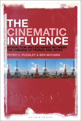 The Cinematic Influence Interaction And Exchange Between The Cinemas Of France And Japan Peter C Pugsley Ben Mccann