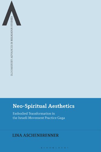 Neospiritual Aesthetics Embodied Transformation In The Israeli Movement Practice Gaga Lina Aschenbrenner