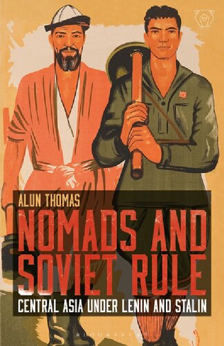 Nomads And Soviet Rule Central Asia Under Lenin And Stalin Alun Thomas