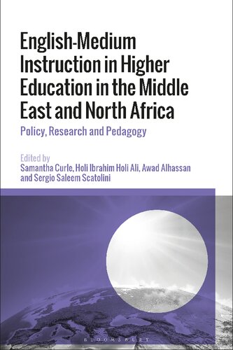 Englishmedium Instruction In Higher Education In The Middle East And North Africa Policy Research And Pedagogy Samantha Curle Holi Ibrahim Holi Awad Alhassan Sergio Saleem Scatolini Editors