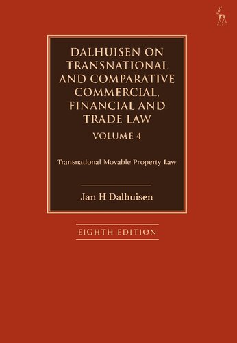 Dalhuisen On Transnational And Comparative Commercial Financial And Trade Law Volume 4 Transnational Movable Property Law Jan H Dalhuisen