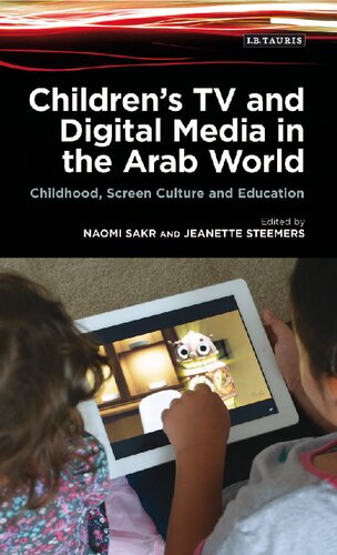 Childrens Tv And Digital Media In The Arab World Childhood Screen Culture And Education Naomi Sakr Jeanette Steemers