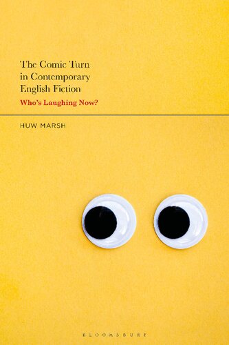 The Comic Turn In Contemporary English Fiction Whos Laughing Now Huw Marsh