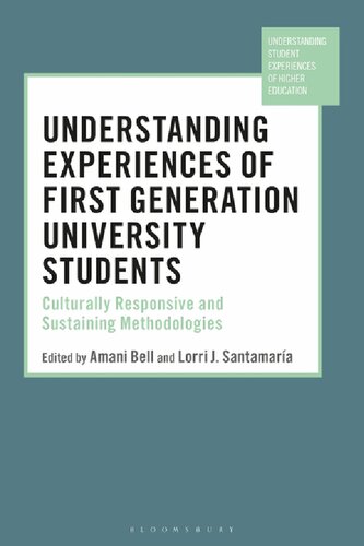 Understanding Experiences Of First Generation University Students Culturally Responsive And Sustaining Methodologies Amani Bell Lorri J Santamara