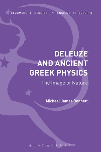 Deleuze And Ancient Greek Physics The Image Of Nature Michael James Bennett