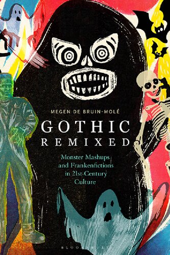 Gothic Remixed Monster Mashups And Frankenfictions In 21stcentury Culture Megen De Bruinmol