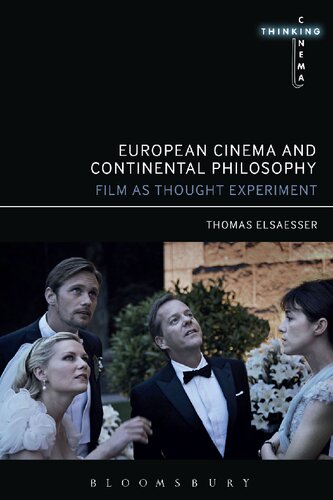 European Cinema And Continental Philosophy Film As Thought Experiment Thomas Elsaesser