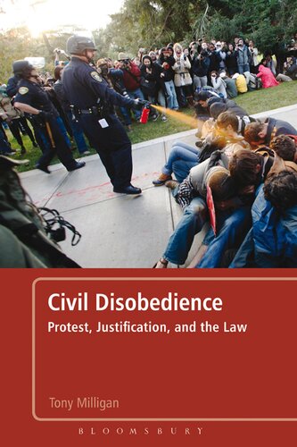 Civil Disobedience Protest Justification And The Law Tony Milligan