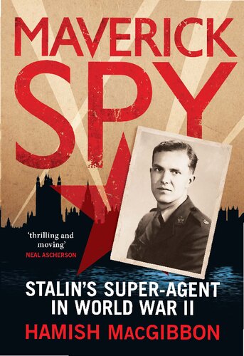 Maverick Spy Stalins Superagent In World War Ii Hamish Macgibbon