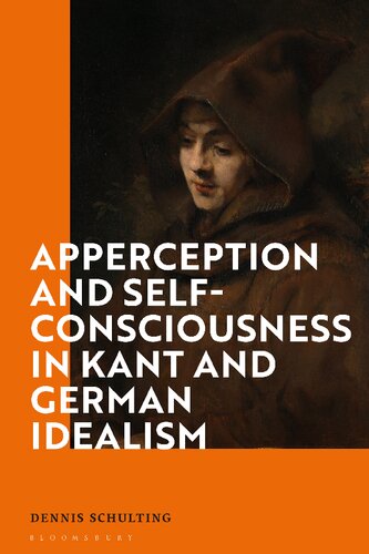 Apperception And Selfconsciousness In Kant And German Idealism Dennis Schulting