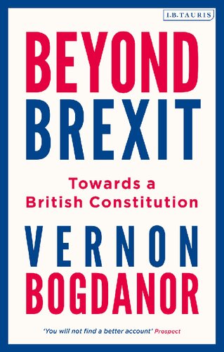 Beyond Brexit Towards A British Constitution Vernon Bogdanor
