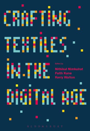 Crafting Textiles In The Digital Age Nithikul Nimkulrat Faith Kane Kerry Walton Editors