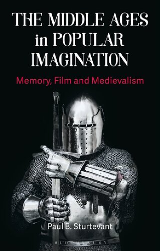 The Middle Ages In Popular Imagination Memory Film And Medievalism Paul B Sturtevant
