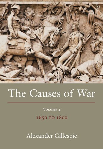 The Causes Of War Volume Iv 16501800 Alexander Gillespie