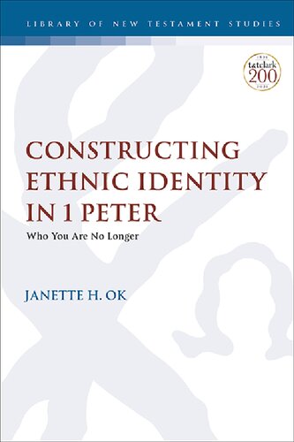 Constructing Ethnic Identity In 1 Peter Who You Are No Longer Janette H Ok