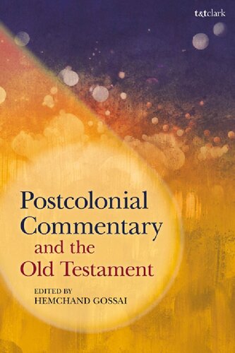 Postcolonial Commentary And The Old Testament Hemchand Gossai Editor