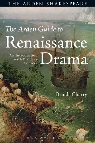 The Arden Guide To Renaissance Drama An Introduction With Primary Sources Brinda Charry