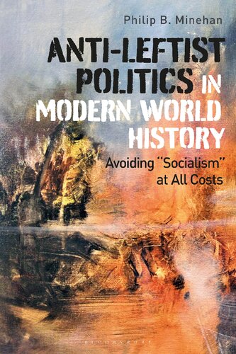 Antileftist Politics In Modern World History Avoiding Socialism At All Costs Philip B Minehan