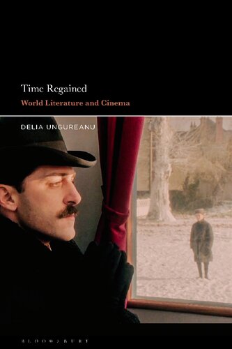 Time Regained World Literature And Cinema Delia Ungureanu